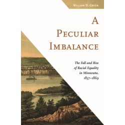 A Peculiar Imbalance: The Fall and Rise of Racial Equality in Minnesota, 1837–1869