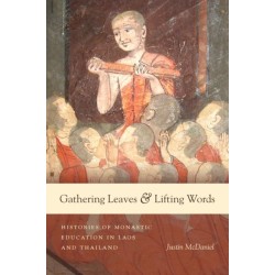 Gathering Leaves and Lifting Words: Histories of Buddhist Monastic Education in Laos and Thailand