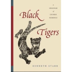 Black Tigers: A Grammar of Chinese Rubbings