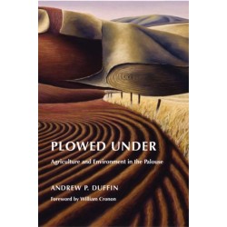Plowed Under: Agriculture and Environment in the Palouse