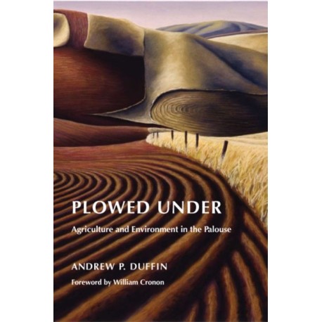 Plowed Under: Agriculture and Environment in the Palouse