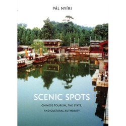 Scenic Spots: Chinese Tourism, the State, and Cultural Authority