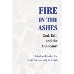 Fire in the Ashes: God, Evil, and the Holocaust