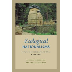 Ecological Nationalisms: Nature, Livelihoods, and Identities in South Asia