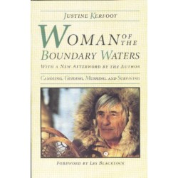 Woman of the Boundary Waters: Canoeing, Guiding, Mushing, and Surviving
