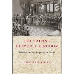 The Taiping Heavenly Kingdom: Rebellion and the Blasphemy of Empire