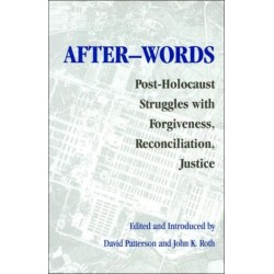After-words: Post-Holocaust Struggles with Forgiveness, Reconciliation, Justice