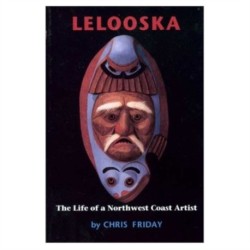 Lelooska: The Life of a Northwest Coast Artist