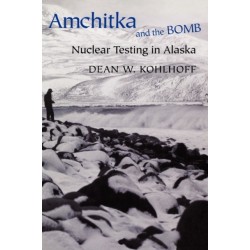 Amchitka and the Bomb: Nuclear Testing in Alaska