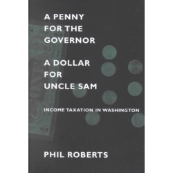 A Penny for the Governor, a Dollar for Uncle Sam: Income Taxation in Washington