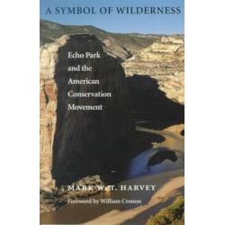 A Symbol of Wilderness: Echo Park and the American Conservation Movement