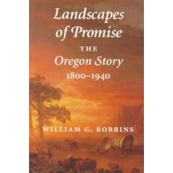 Landscapes of Promise: The Oregon Story, 1800-1940