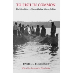 To Fish in Common: The Ethnohistory of Lummi Indian Salmon Fishing