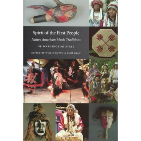 Spirit of the First People: Native American Music Traditions of Washington State