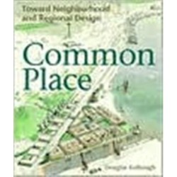 Common Place: Toward Neighborhood and Regional Design