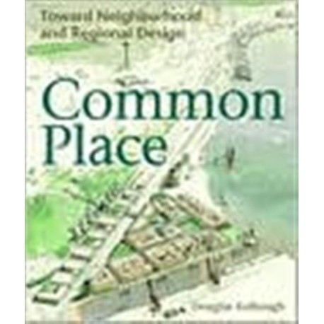 Common Place: Toward Neighborhood and Regional Design