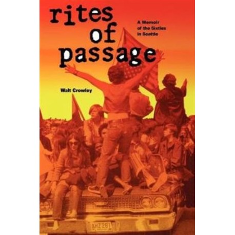 Rites of Passage: A Memoir of the Sixties in Seattle