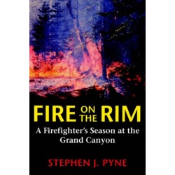 Fire on the Rim: A Firefighter's Season at the Grand Canyon