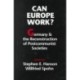 Can Europe Work?: Germany and the Reconstruction of Postcommunist Societies