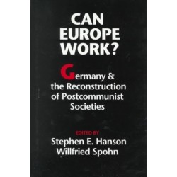 Can Europe Work?: Germany and the Reconstruction of Postcommunist Societies