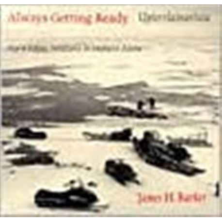 Always Getting Ready / Upterrlainarluta: Yup'ik Eskimo Subsistence in Southwest Alaska