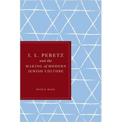 I. L. Peretz and the Making of Modern Jewish Culture