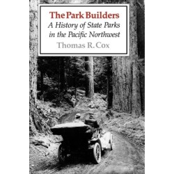The Park Builders: A History of State Parks in the Pacific Northwest