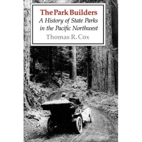 The Park Builders: A History of State Parks in the Pacific Northwest
