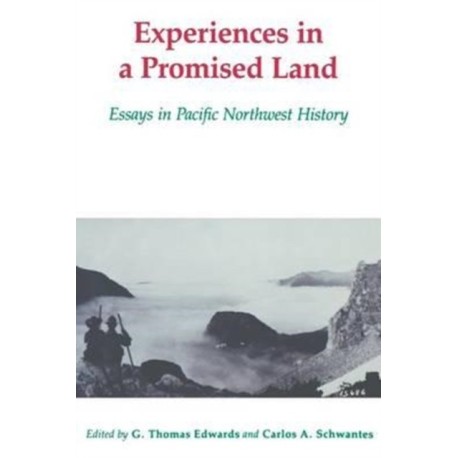 Experiences in a Promised Land: Essays in Pacific Northwest History