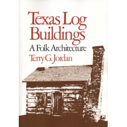 Texas Log Buildings: A Folk Architecture