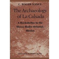 The Archaeology of La Calsada: A Rockshelter in the Sierra Madre Oriental, Mexico