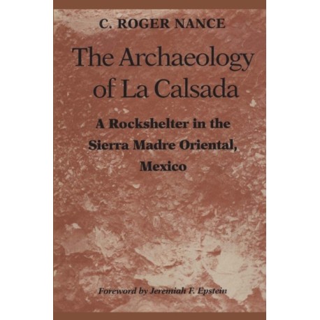 The Archaeology of La Calsada: A Rockshelter in the Sierra Madre Oriental, Mexico