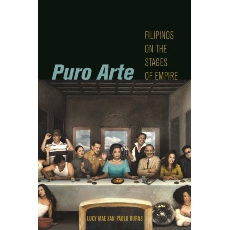 Puro Arte: Filipinos on the Stages of Empire