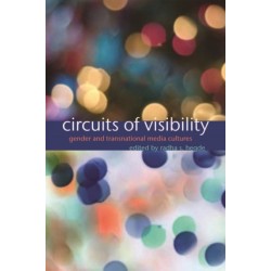 Circuits of Visibility: Gender and Transnational Media Cultures