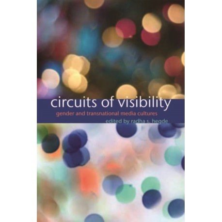 Circuits of Visibility: Gender and Transnational Media Cultures