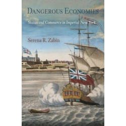 Dangerous Economies: Status and Commerce in Imperial New York