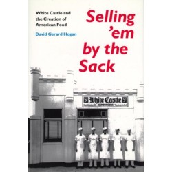 Selling 'em by the Sack: White Castle and the Creation of American Food