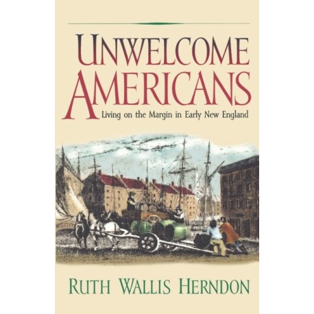Unwelcome Americans: Living on the Margin in Early New England