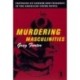 Murdering Masculinities: Fantasies of Gender and Violence in the American Crime Novel