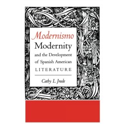 Modernismo, Modernity and the Development of Spanish American Literature