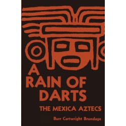 A Rain of Darts: The Mexica Aztecs