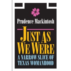 Just As We Were: A Narrow Slice of Texas Womanhood