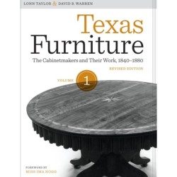 Texas Furniture, Volume One: The Cabinetmakers and Their Work, 1840-1880, Revised Edition