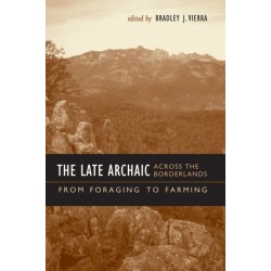 The Late Archaic Across the Borderlands: From Foraging to Farming