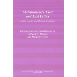 Malebranche`s First and Last Critics – Simon Foucher and Dortius de Mairan: Simon Foucher and Dortius de Mairan