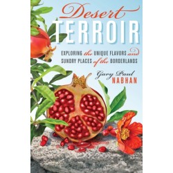 Desert Terroir: Exploring the Unique Flavors and Sundry Places of the Borderlands