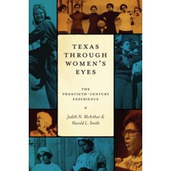 Texas Through Women's Eyes: The Twentieth-Century Experience