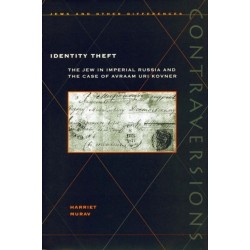 Identity Theft: The Jew in Imperial Russia and the Case of Avraam Uri Kovner