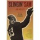 Slingin' Sam: The Life and Times of the Greatest Quarterback Ever to Play the Game