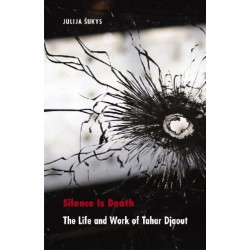 Silence Is Death: The Life and Work of Tahar Djaout